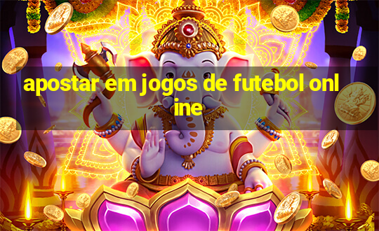 apostar em jogos de futebol online