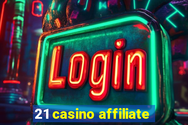 21 casino affiliate