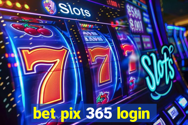 bet pix 365 login