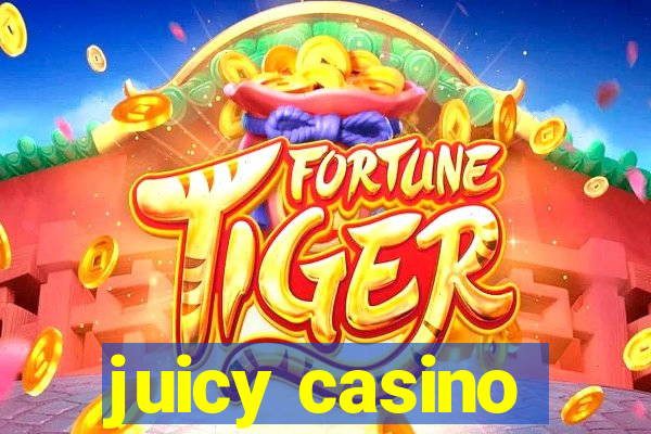 juicy casino