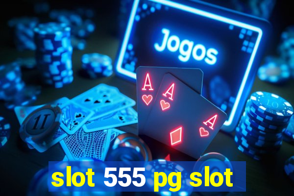 slot 555 pg slot