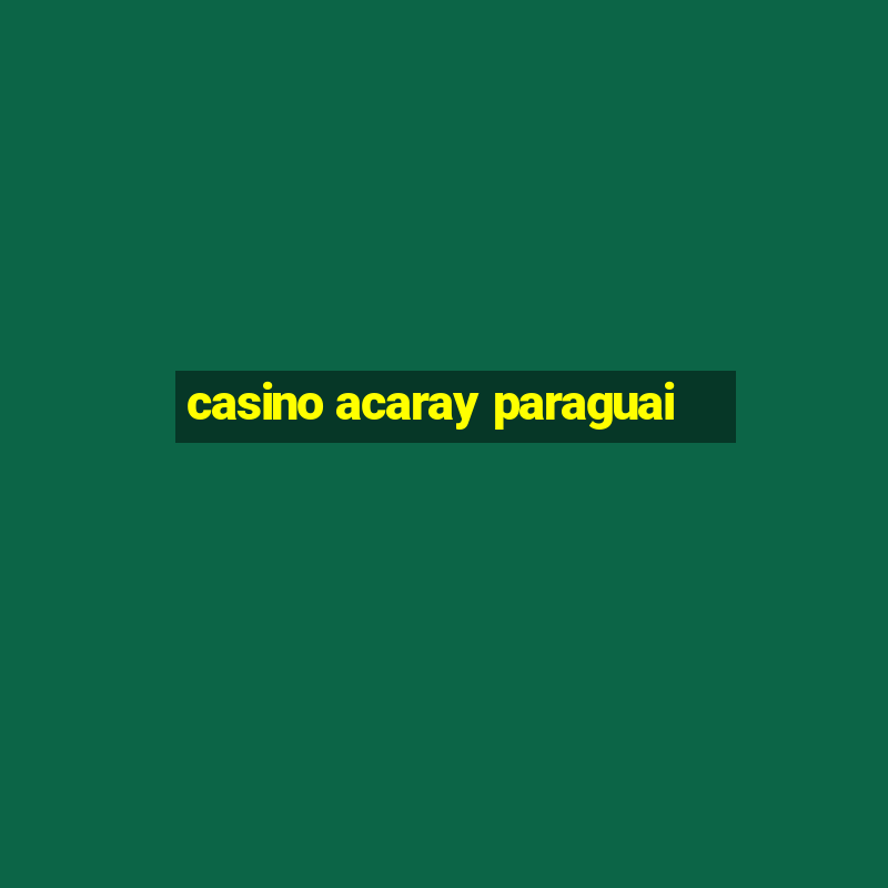 casino acaray paraguai