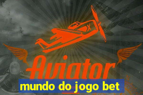 mundo do jogo bet