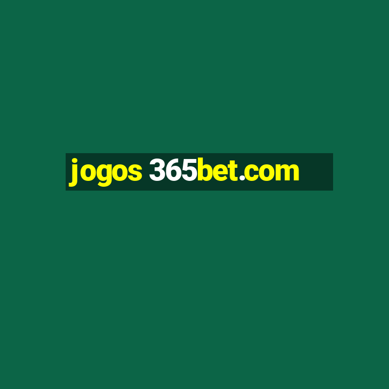 jogos 365bet.com