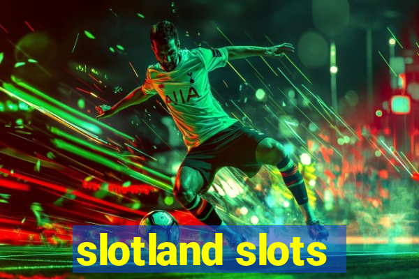 slotland slots