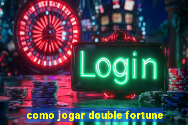 como jogar double fortune