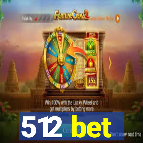 512 bet