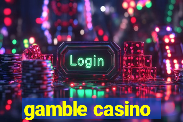 gamble casino