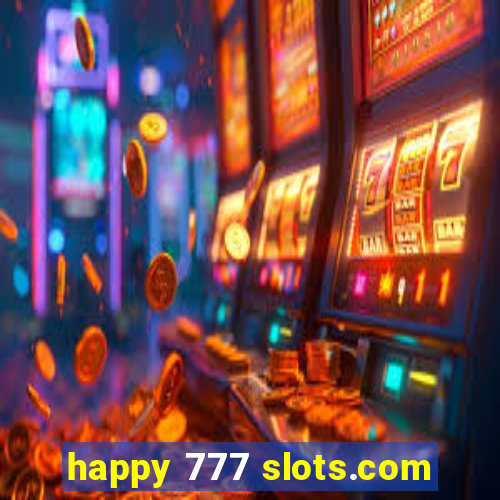 happy 777 slots.com