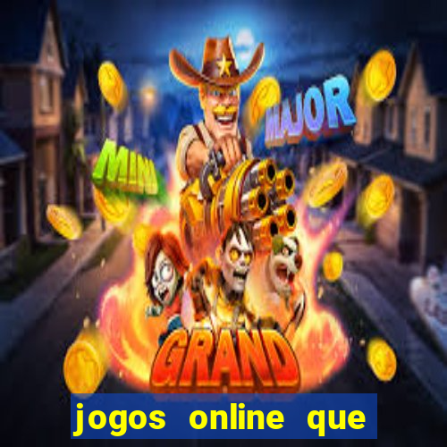 jogos online que ganha dinheiro real