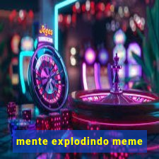 mente explodindo meme