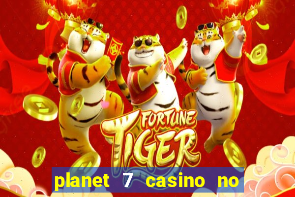 planet 7 casino no rules bonus