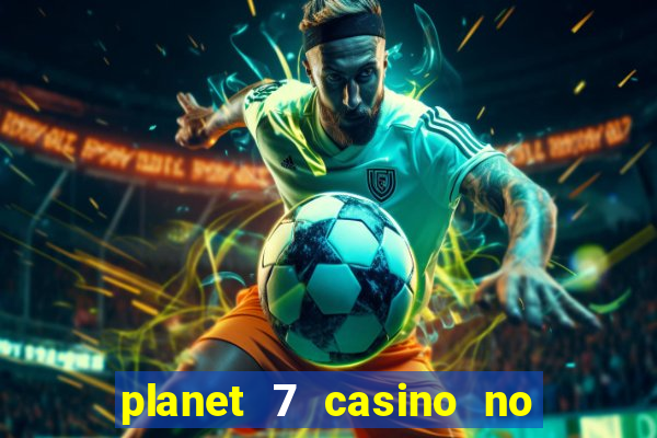 planet 7 casino no rules bonus