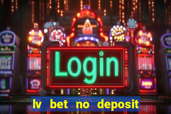 lv bet no deposit bonus codes