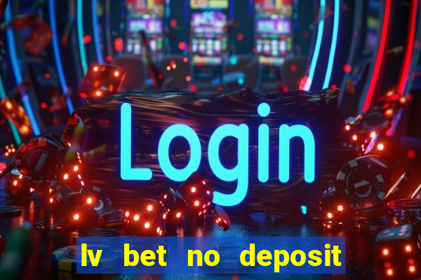 lv bet no deposit bonus codes