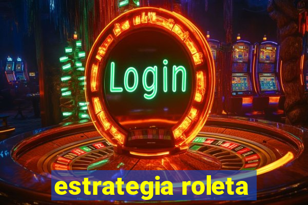 estrategia roleta