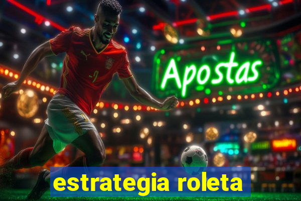 estrategia roleta