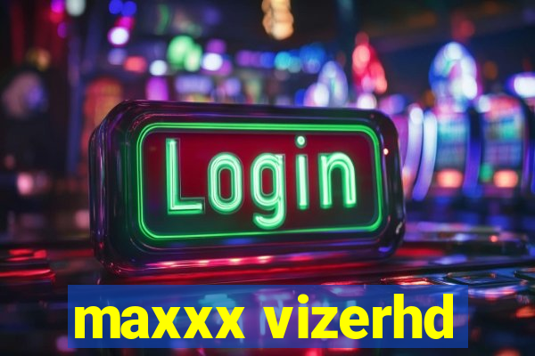 maxxx vizerhd