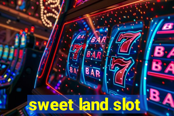 sweet land slot