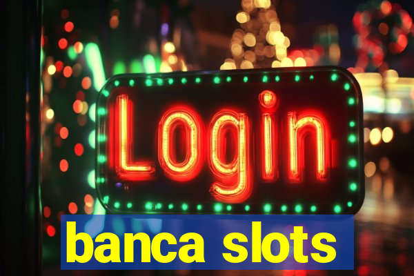 banca slots