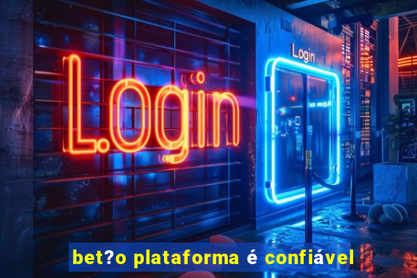 bet?o plataforma é confiável