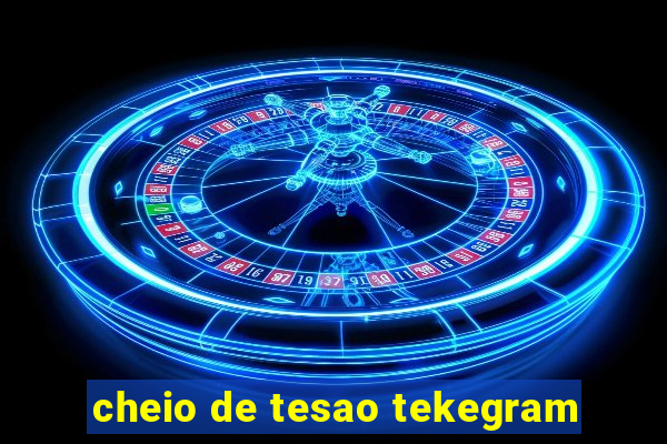 cheio de tesao tekegram