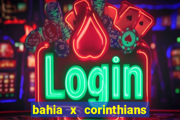 bahia x corinthians onde assistir