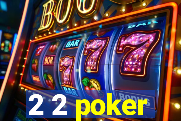 2 2 poker