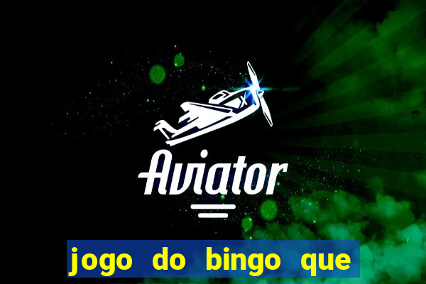 jogo do bingo que ganha dinheiro