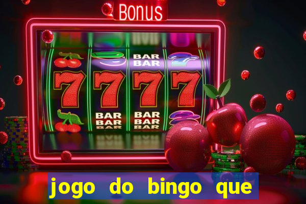 jogo do bingo que ganha dinheiro