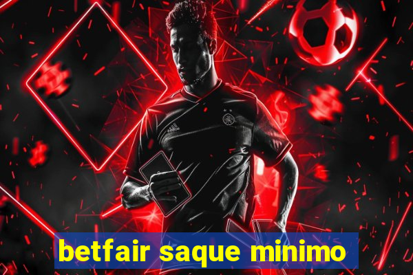 betfair saque minimo