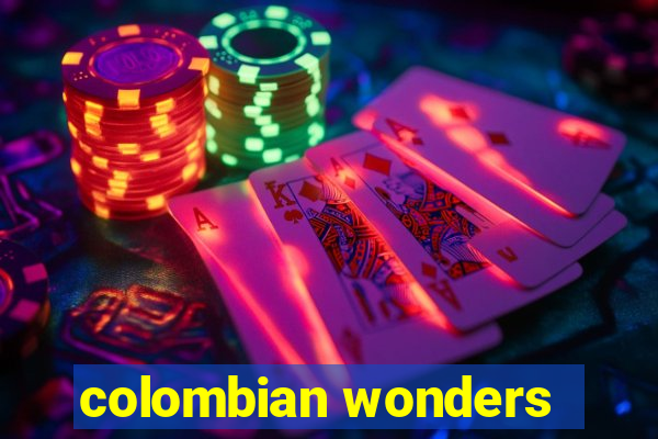 colombian wonders