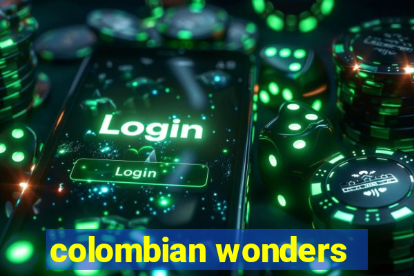 colombian wonders