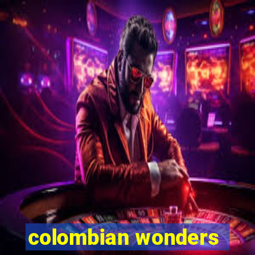 colombian wonders