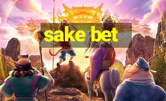 sake bet