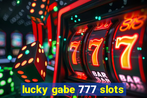 lucky gabe 777 slots