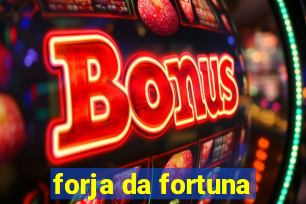 forja da fortuna