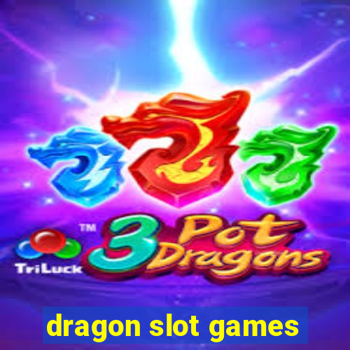 dragon slot games