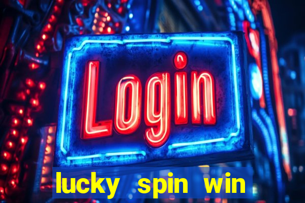 lucky spin win real money