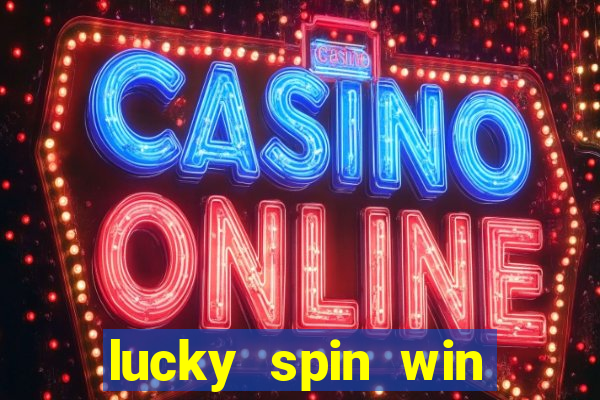 lucky spin win real money