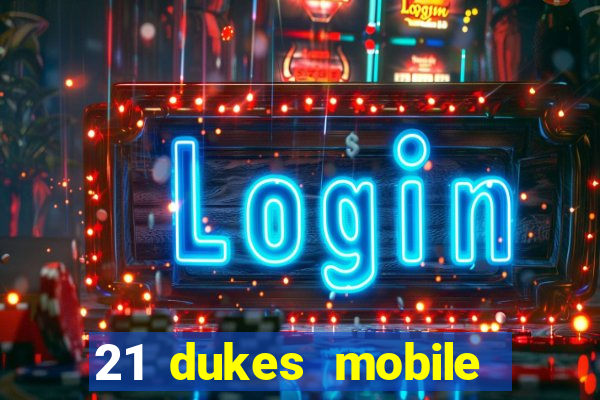 21 dukes mobile casino app