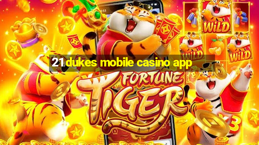 21 dukes mobile casino app