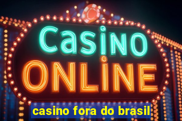 casino fora do brasil