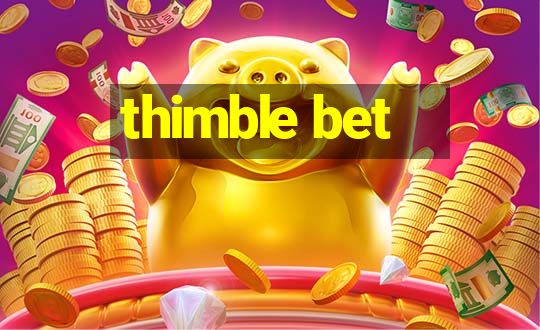 thimble bet