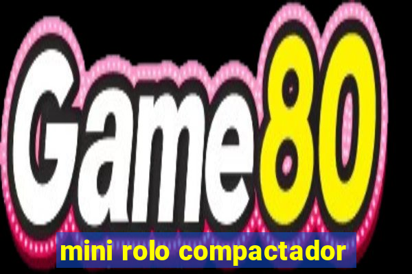 mini rolo compactador