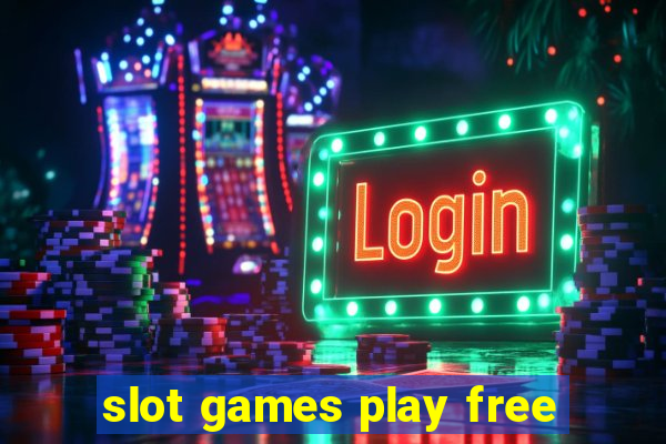 slot games play free