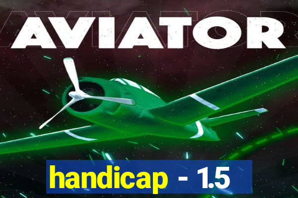 handicap - 1.5