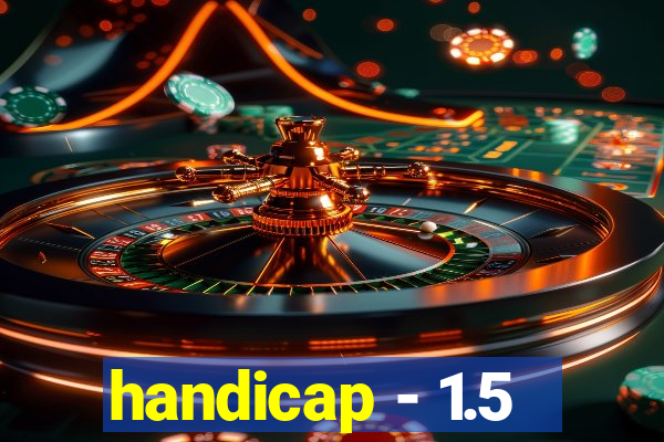 handicap - 1.5