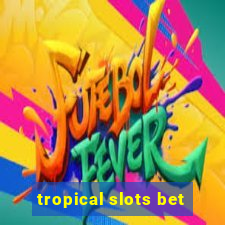 tropical slots bet