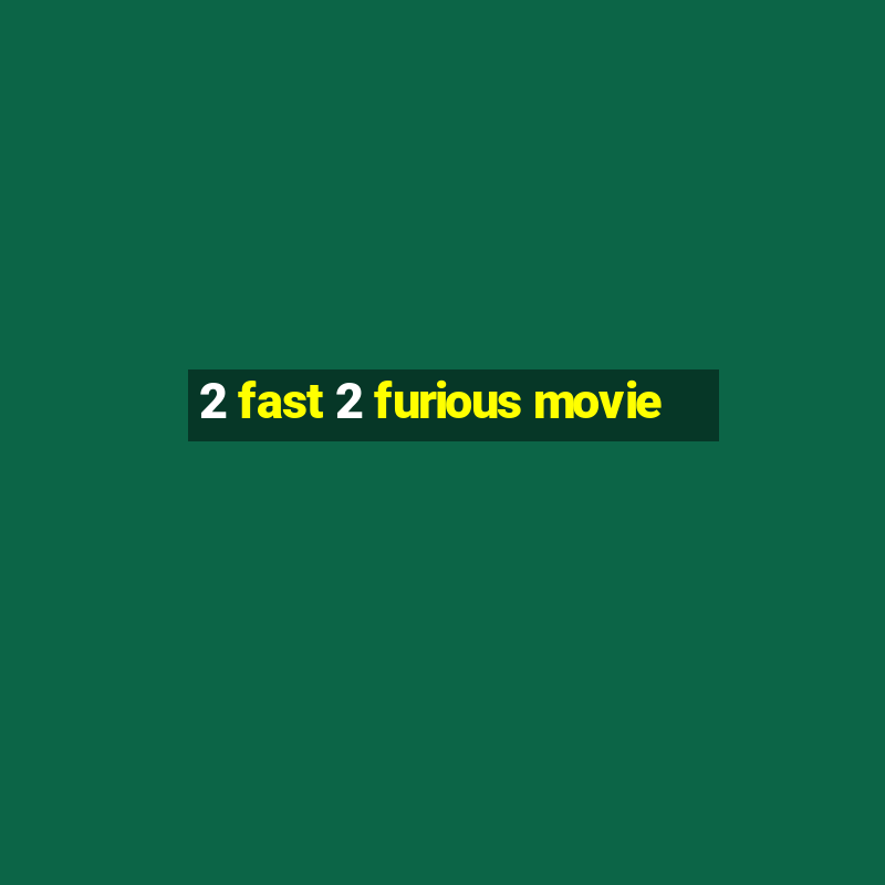 2 fast 2 furious movie